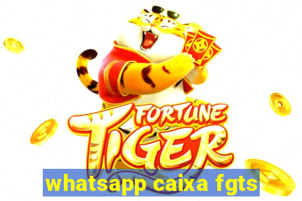 whatsapp caixa fgts